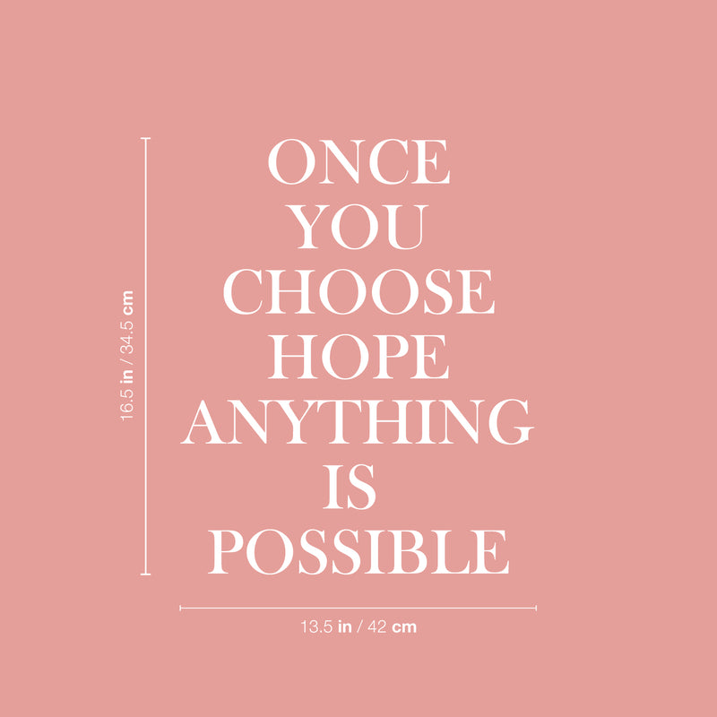 Vinyl Wall Art Decal - Once You Choose Hope Anything Is Possible - 16. - Inspiring Lovely Optimistic Quote Sticker For Home Bedroom Living Room Family Room Storefront Decor 5