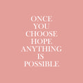 Vinyl Wall Art Decal - Once You Choose Hope Anything Is Possible - 16.5" x 13.5" - Inspiring Lovely Optimistic Quote Sticker For Home Bedroom Living Room Family Room Storefront Decor 1