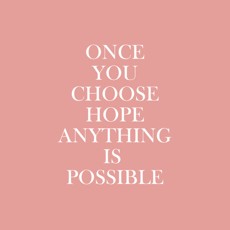 Vinyl Wall Art Decal - Once You Choose Hope Anything Is Possible - 16.5" x 13.5" - Inspiring Lovely Optimistic Quote Sticker For Home Bedroom Living Room Family Room Storefront Decor 1