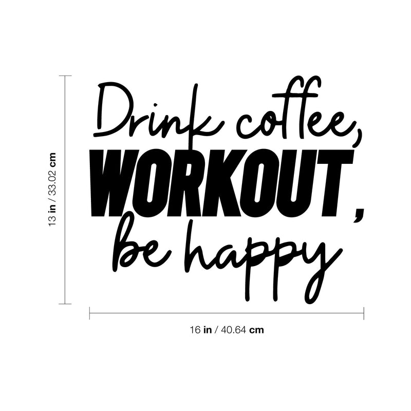 Vinyl Wall Art Decal - Drink Coffee Workout Be Happy - 13" x 16" - Modern Motivational Quote Sticker For Bedroom Exercise Work Office Fitness Center Home Gym Workout Room Decor 4