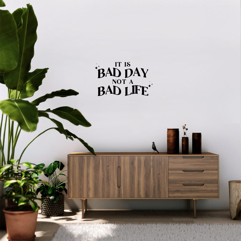 Vinyl Wall Art Decal - It Is Bad Day Not A Bad Life - 11. Modern Motivational Positive Quote Sticker For Home Bedroom Living Room Office Coffee Shop Decor 3