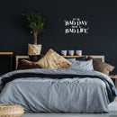 Vinyl Wall Art Decal - It Is Bad Day Not A Bad Life - 11.5" x 20" - Modern Motivational Positive Quote Sticker For Home Bedroom Living Room Office Coffee Shop Decor 3