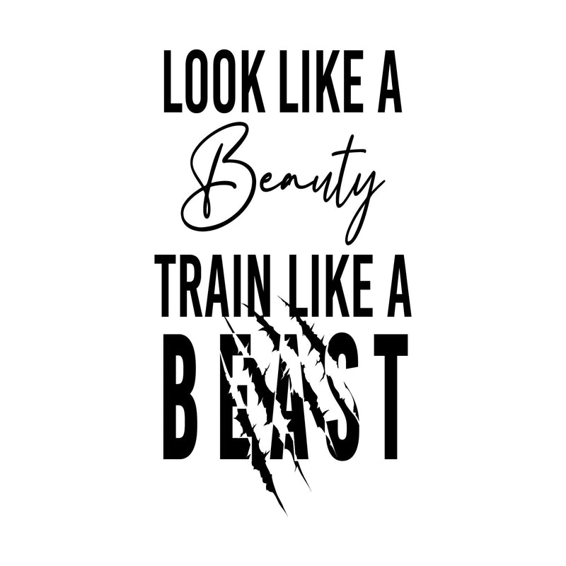 Vinyl Wall Art Decal - Look Like A Beauty Train Like A Beast - Trendy Motivating Positive Healthy Quote Sticker For Workout Room Yoga CrossFit Center Gym Fitness Lifestyle Decor 1