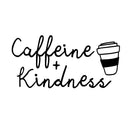 Vinyl Wall Art Decal - Caffeine + Kindness - 8" x 17" - Trendy Funny Inspirational Coffee Lovers Quote Sticker For Home Kitchen Office Coffee Shop Restaurant Storefront Decor 1