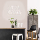 Vinyl Wall Art Decal - Hakuna Ma'Vodka - Trendy Sarcastic Funny Adult Joke Quote Sticker For Home Kitchen Dining Room Bar Restaurant Storefront Decor 5