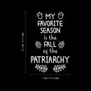 Vinyl Wall Art Decal - My Favorite Season Is The Fall Of The Patriarchy - 20.5" x 13" - Trendy Inspirational Feminism Quote Sticker For Woman Home Office Bedroom Decor 4