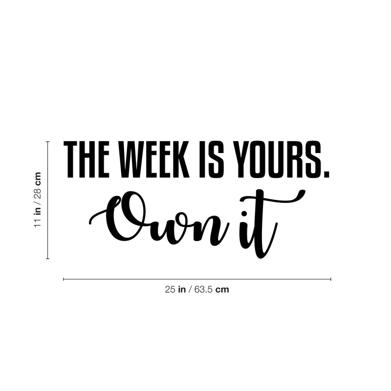 Vinyl Wall Art Decal - The Week Is Yours Own It - 11" x 25" - Modern Motivational Quote Sticker For Home School Bedroom Work Office Classroom Coffee Shop Decor 4