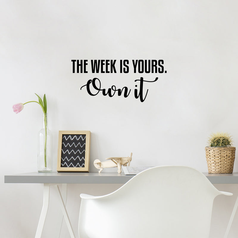 Vinyl Wall Art Decal - The Week Is Yours Own It - Modern Motivational Quote Sticker For Home School Bedroom Work Office Classroom Coffee Shop Decor 3