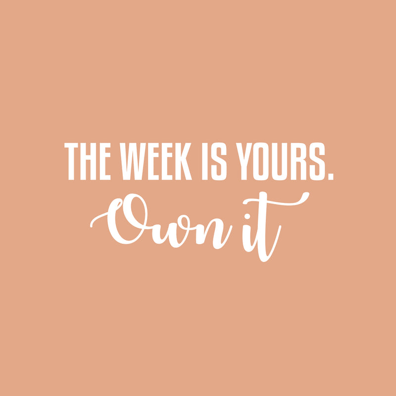 Vinyl Wall Art Decal - The Week Is Yours Own It - 11" x 25" - Modern Motivational Quote Sticker For Home School Bedroom Work Office Classroom Coffee Shop Decor 1