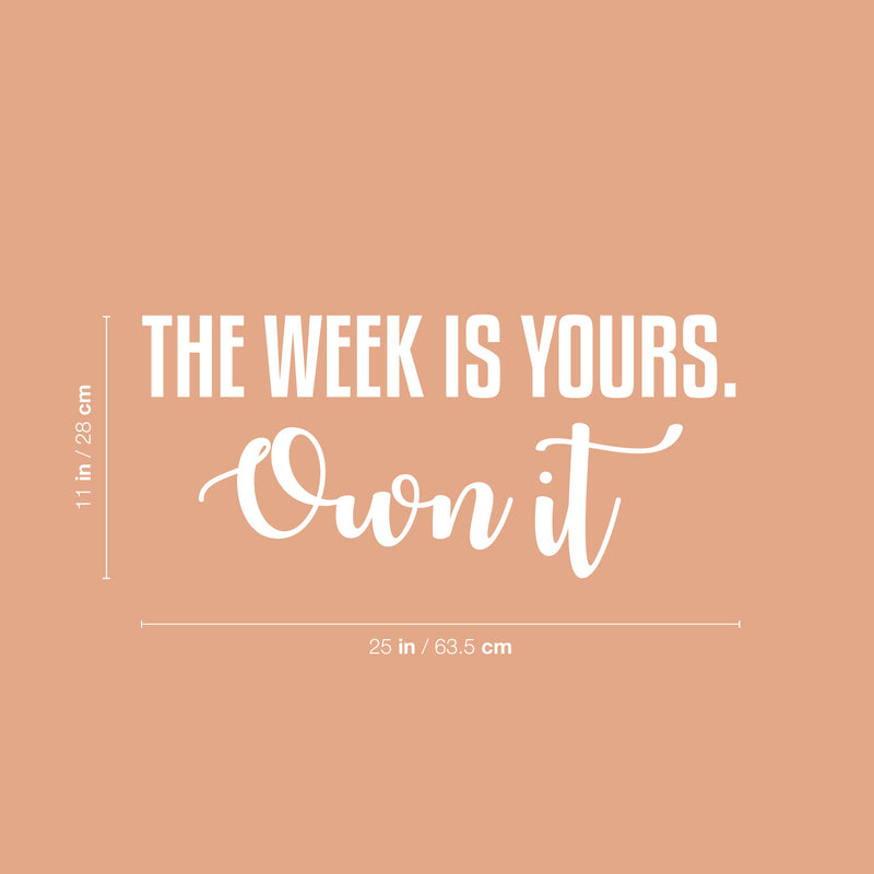 Vinyl Wall Art Decal - The Week Is Yours Own It - 11" x 25" - Modern Motivational Quote Sticker For Home School Bedroom Work Office Classroom Coffee Shop Decor 2