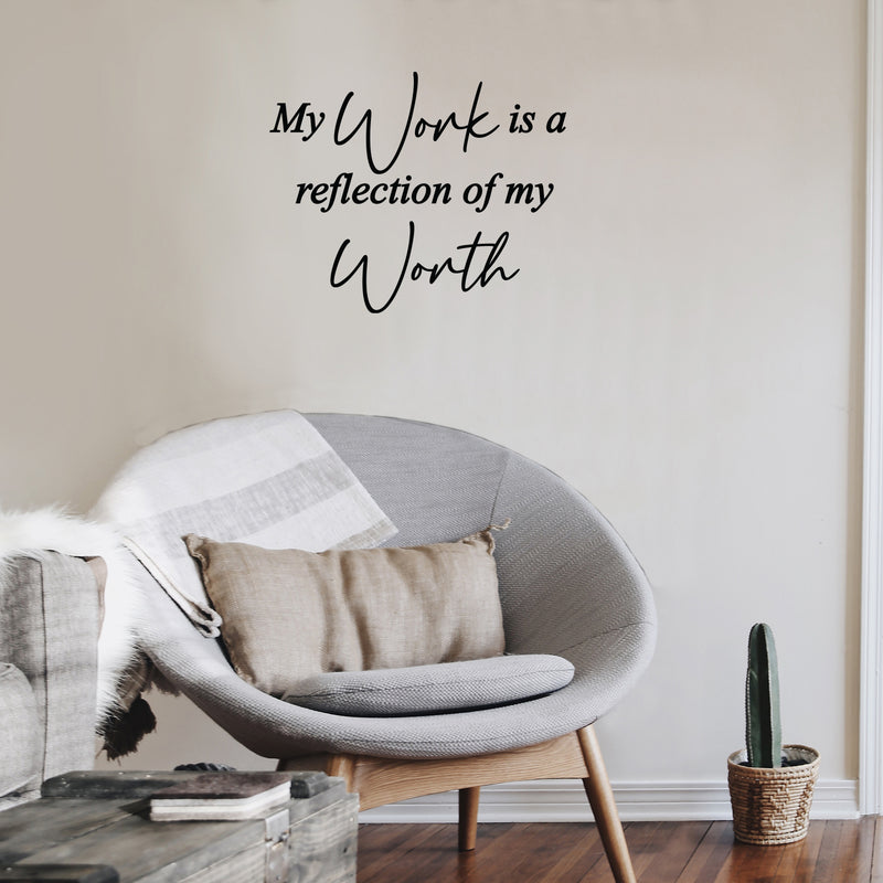 Vinyl Wall Art Decal - My Work Is A Reflection Of My Work - 22" x 27" - Modern Positive Inspiring Self Esteem Quote Sticker For Home Bedroom School Classroom Office Coffee Shop Decor 3