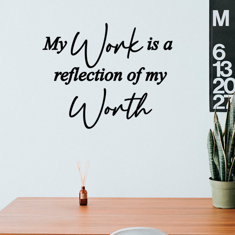 Vinyl Wall Art Decal - My Work Is A Reflection Of My Work - 22" x 27" - Modern Positive Inspiring Self Esteem Quote Sticker For Home Bedroom School Classroom Office Coffee Shop Decor 2