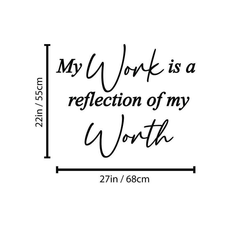 Vinyl Wall Art Decal - My Work Is A Reflection Of My Work - 22" x 27" - Modern Positive Inspiring Self Esteem Quote Sticker For Home Bedroom School Classroom Office Coffee Shop Decor 4