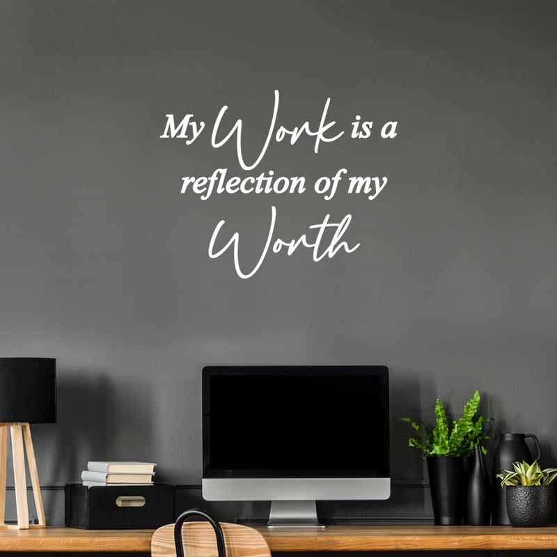 Vinyl Wall Art Decal - My Work Is A Reflection Of My Work - 22" x 27" - Modern Positive Inspiring Self Esteem Quote Sticker For Home Bedroom School Classroom Office Coffee Shop Decor 2
