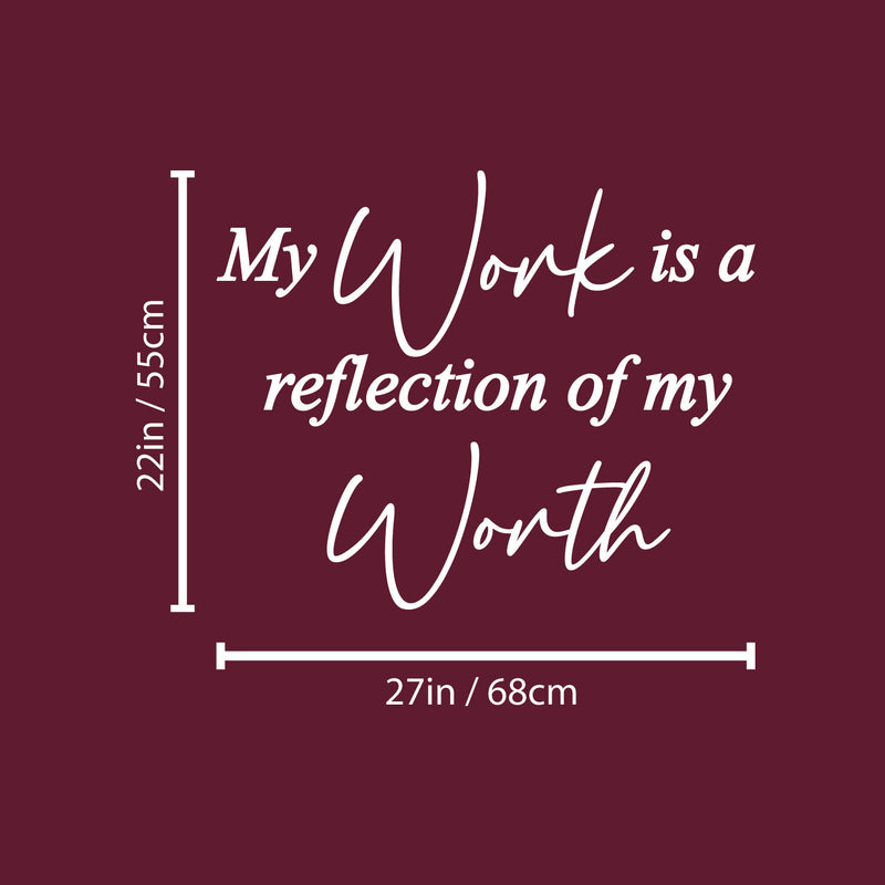 Vinyl Wall Art Decal - My Work Is A Reflection Of My Work - 22" x 27" - Modern Positive Inspiring Self Esteem Quote Sticker For Home Bedroom School Classroom Office Coffee Shop Decor 4