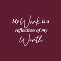 Vinyl Wall Art Decal - My Work Is A Reflection Of My Work - 22" x 27" - Modern Positive Inspiring Self Esteem Quote Sticker For Home Bedroom School Classroom Office Coffee Shop Decor 1