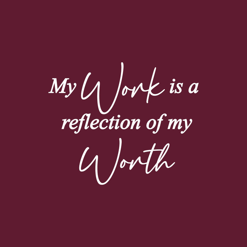 Vinyl Wall Art Decal - My Work Is A Reflection Of My Work - 22" x 27" - Modern Positive Inspiring Self Esteem Quote Sticker For Home Bedroom School Classroom Office Coffee Shop Decor 1