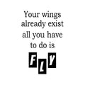 Vinyl Wall Art Decal - Your Wings Already Exist All You Have To Do Is Fly - Modern Lovely Inspiring Quote Sticker For Kids Bedroom Playroom Classroom Kindergarten Daycare Decor 1