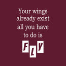 Vinyl Wall Art Decal - Your Wings Already Exist All You Have To Do Is Fly - 30" x 20" - Modern Lovely Inspiring Quote Sticker For Kids Bedroom Playroom Classroom Kindergarten Daycare Decor 1