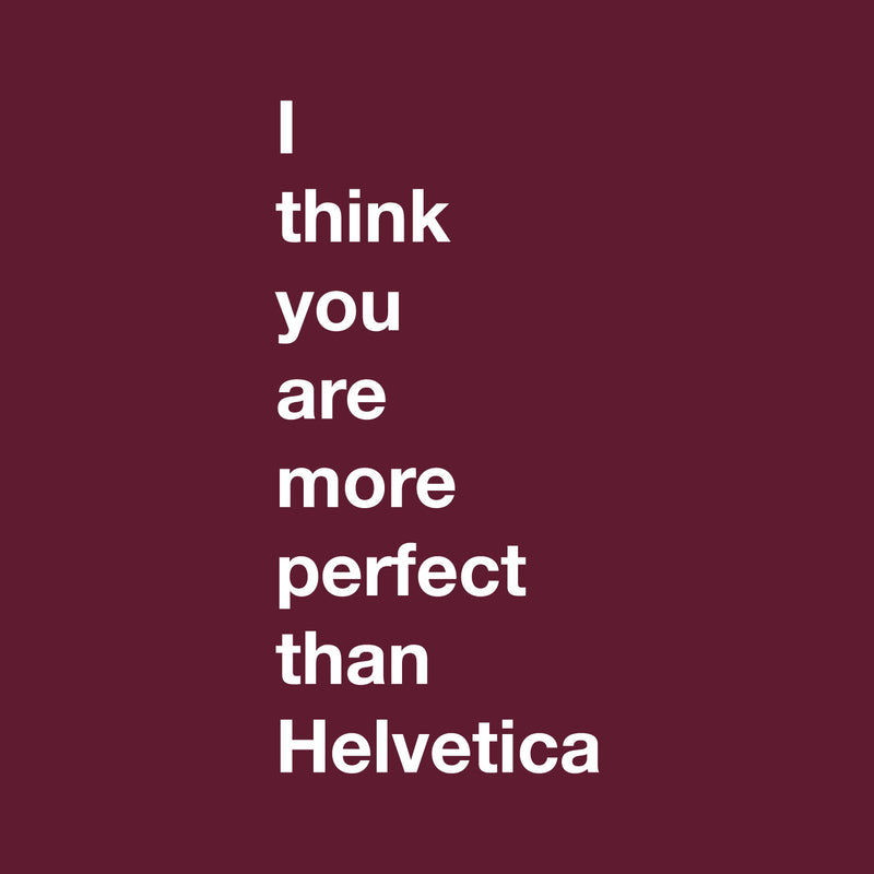 Vinyl Wall Art Decal - I Think You Are More Perfect Than Helvetica - 27" x 13" - Trendy Fun Lovely Positive Quote Sticker For Living Room School Classroom Office Gym Coffee Shop Decor 1