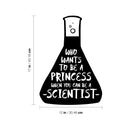 Vinyl Wall Art Decal - Who Wants To Be A Princess When You Can Be A Scientist - 12" x 17" - Trendy Inspirational Girls Motivational Quote Sticker For Home Teen Bedroom Makeup Mirror Decor 4