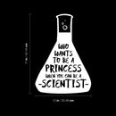 Vinyl Wall Art Decal - Who Wants To Be A Princess When You Can Be A Scientist - 12" x 17" - Trendy Inspirational Girls Motivational Quote Sticker For Home Teen Bedroom Makeup Mirror Decor 4