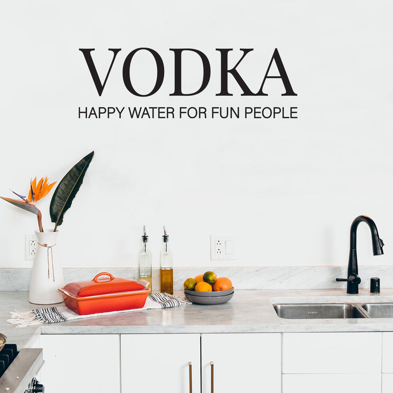 Vinyl Wall Art Decal - Vodka Happy Water For Fun People - 15" x 40" - Trendy Sarcastic Funny Adult Joke Quote Sticker For Home Kitchen Dining Room Bar Restaurant Storefront Decor 2