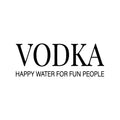 Vinyl Wall Art Decal - Vodka Happy Water For Fun People - Trendy Sarcastic Funny Adult Joke Quote Sticker For Home Kitchen Dining Room Bar Restaurant Storefront Decor 1