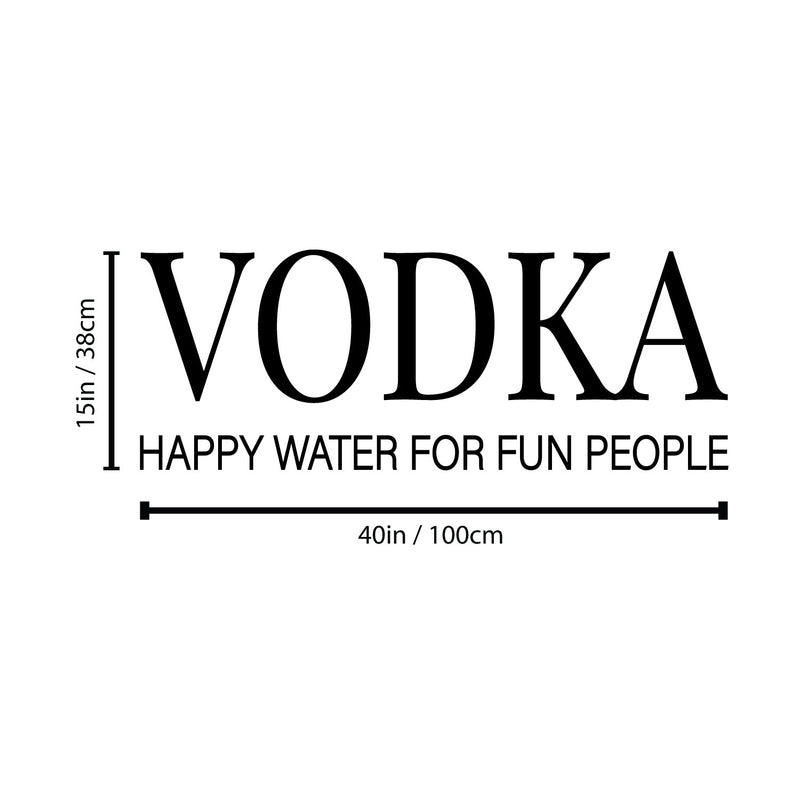 Vinyl Wall Art Decal - Vodka Happy Water For Fun People - Trendy Sarcastic Funny Adult Joke Quote Sticker For Home Kitchen Dining Room Bar Restaurant Storefront Decor 4