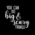 Vinyl Wall Art Decal - You Can Do Big And Scary Things - 10.5" x 11" - Modern Cute Inspirational Quote Sticker For Kids Bedroom Home Playroom Classroom Daycare Decor 1