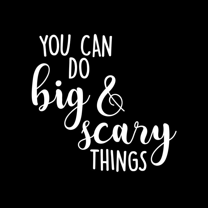 Vinyl Wall Art Decal - You Can Do Big And Scary Things - 10.5" x 11" - Modern Cute Inspirational Quote Sticker For Kids Bedroom Home Playroom Classroom Daycare Decor 1