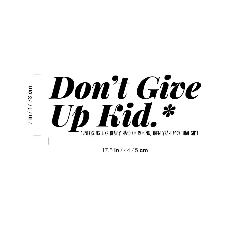 Vinyl Wall Art Decal - Don't Give Up Kid - - Funny Trendy Motivational Positive Adult Quote Sticker For Office Coffee Shop Living Room Gym Fitness Storefront Humor Decor 4