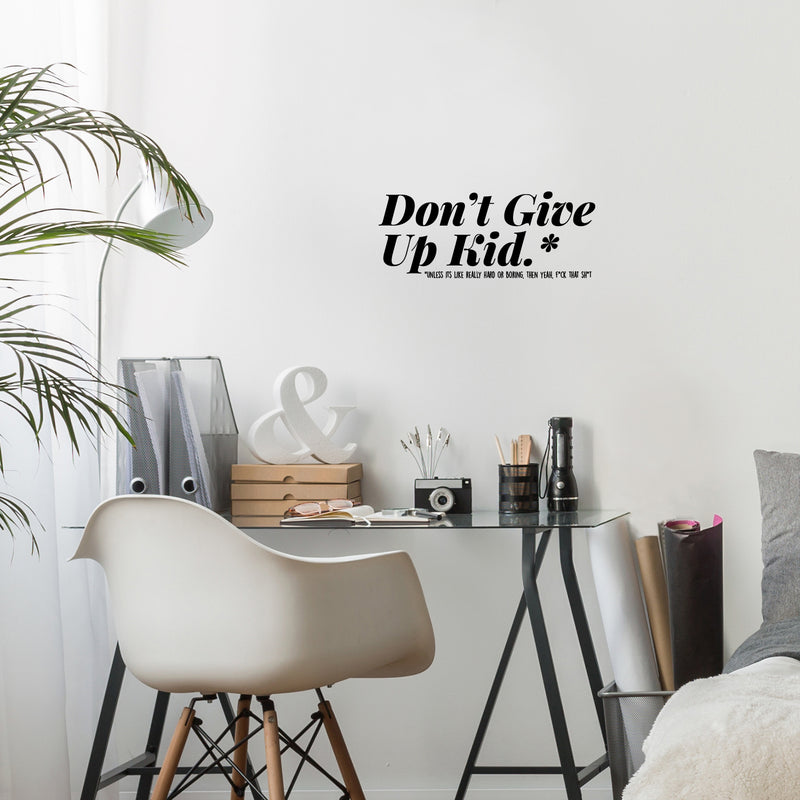 Vinyl Wall Art Decal - Don't Give Up Kid - - Funny Trendy Motivational Positive Adult Quote Sticker For Office Coffee Shop Living Room Gym Fitness Storefront Humor Decor 2