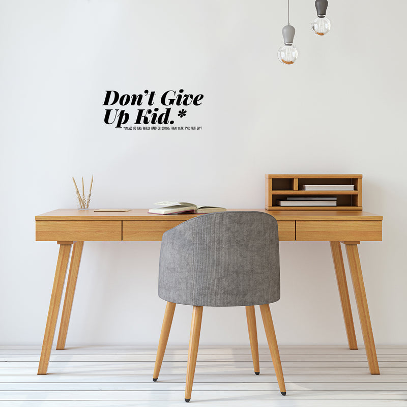 Vinyl Wall Art Decal - Don't Give Up Kid - - Funny Trendy Motivational Positive Adult Quote Sticker For Office Coffee Shop Living Room Gym Fitness Storefront Humor Decor 3