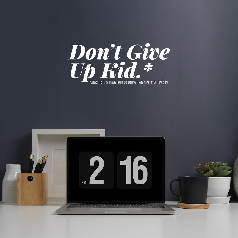 Vinyl Wall Art Decal - Don't Give Up Kid - - Funny Trendy Motivational Positive Adult Quote Sticker For Office Coffee Shop Living Room Gym Fitness Storefront Humor Decor 5