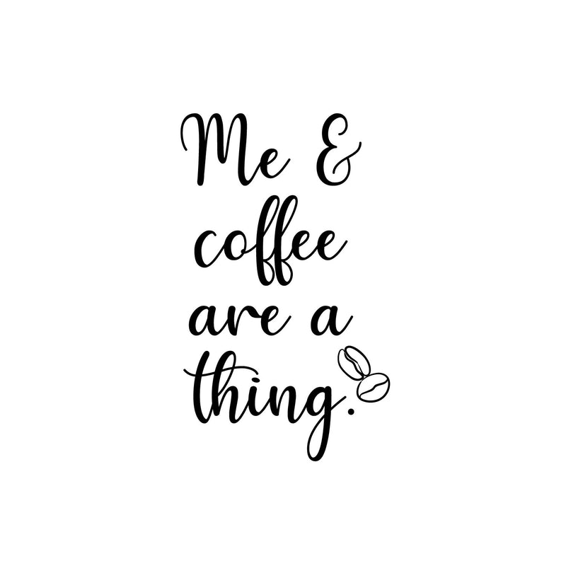 Vinyl Wall Art Decal - Me & Coffee Are A Thing - 21.5" x 13" - Trendy Funny Motivational Caffeine Lovers Quote Sticker For Home Kitchen Office Coffee Shop Restaurant Storefront Decor 1