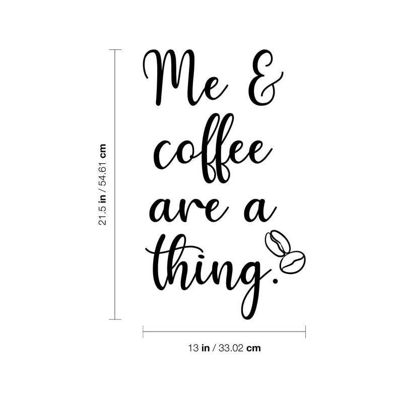 Vinyl Wall Art Decal - Me & Coffee Are A Thing - 21.5" x 13" - Trendy Funny Motivational Caffeine Lovers Quote Sticker For Home Kitchen Office Coffee Shop Restaurant Storefront Decor 4