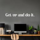 Vinyl Wall Art Decal - Get Up And Do It - 12" x 69" - Inspirational Modern Positive Vibes Quote Sticker For Home Kids Bedroom Playroom Classroom School Office Gym Fitness Decor 1