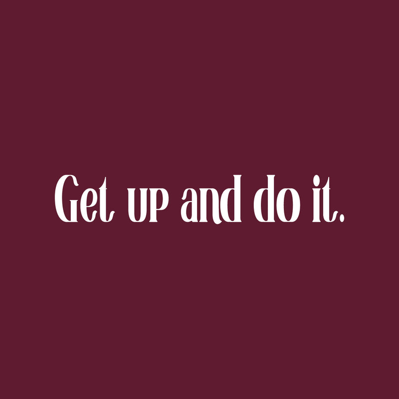 Vinyl Wall Art Decal - Get Up And Do It - 12" x 69" - Inspirational Modern Positive Vibes Quote Sticker For Home Kids Bedroom Playroom Classroom School Office Gym Fitness Decor 2