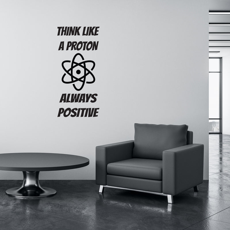 Vinyl Wall Art Decal - Think Like A Proton Always Positive - 20" x 43" - Trendy Cute Funny Chemistry Quote Sticker For School Classroom Office Living Room Playroom Coffee Shop Decor 2