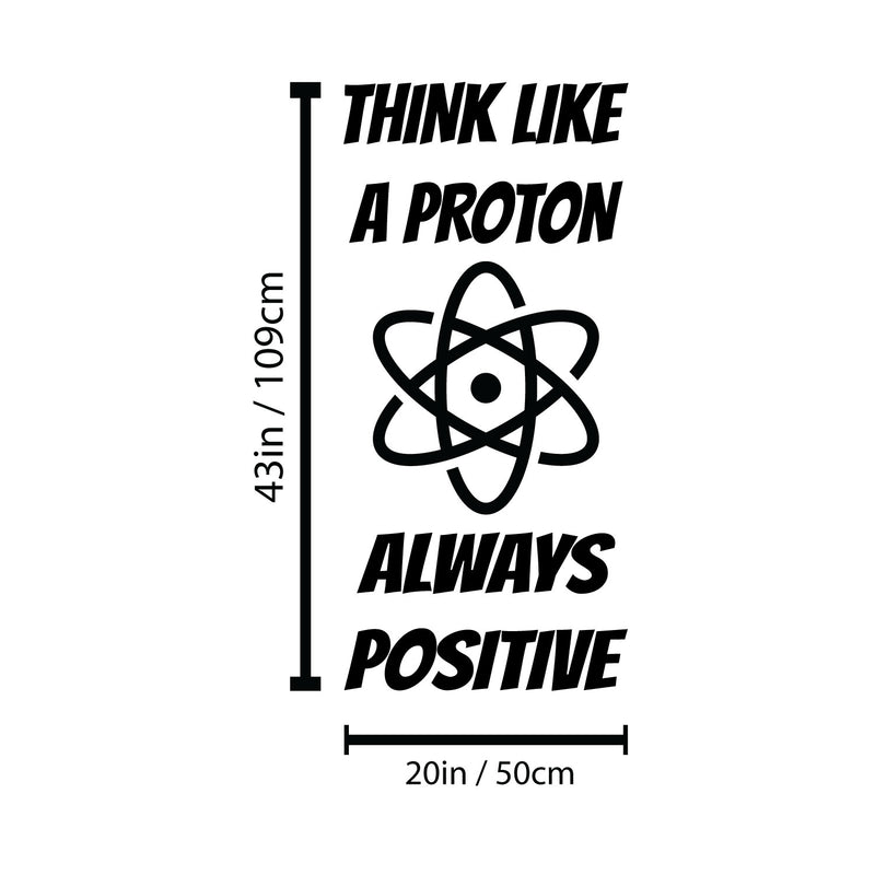 Vinyl Wall Art Decal - Think Like A Proton Always Positive - Modern Inspirational Science Quote For Home Bedroom Kids Room School Classroom Office Decoration Sticker 4