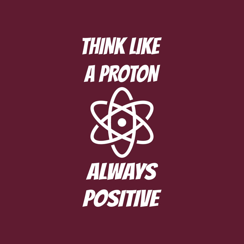 Vinyl Wall Art Decal - Think Like A Proton Always Positive - 20" x 43" - Trendy Cute Funny Chemistry Quote Sticker For School Classroom Office Living Room Playroom Coffee Shop Decor 1