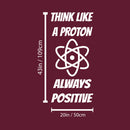 Vinyl Wall Art Decal - Think Like A Proton Always Positive - 20" x 43" - Trendy Cute Funny Chemistry Quote Sticker For School Classroom Office Living Room Playroom Coffee Shop Decor 4