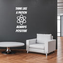 Vinyl Wall Art Decal - Think Like A Proton Always Positive - 20" x 43" - Trendy Cute Funny Chemistry Quote Sticker For School Classroom Office Living Room Playroom Coffee Shop Decor 3