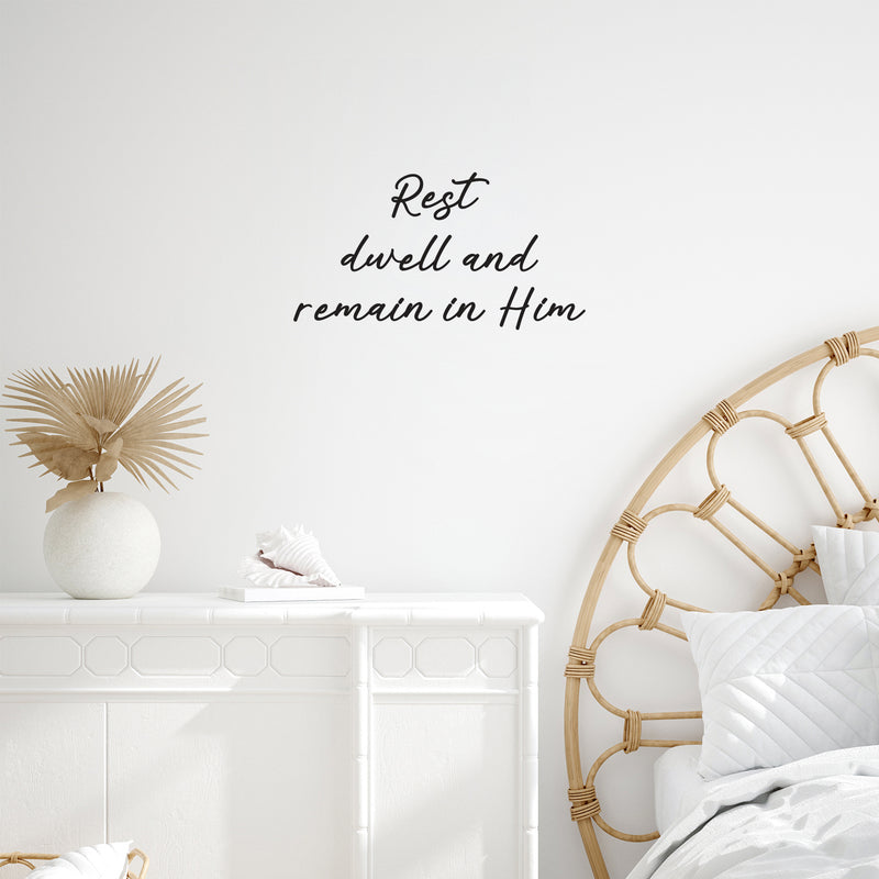 Vinyl Wall Art Decal - Rest Dwell And Remain In Him - 13.5" x 25" - Trendy Inspirational Lovely Spiritual Quote Sticker For Home Bedroom Closet Family Room Religious Center Decor 2