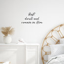 Vinyl Wall Art Decal - Rest Dwell And Remain In Him - 13.5" x 25" - Trendy Inspirational Lovely Spiritual Quote Sticker For Home Bedroom Closet Family Room Religious Center Decor 2