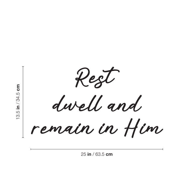 Vinyl Wall Art Decal - Rest Dwell And Remain In Him - 13. Trendy Inspirational Lovely Spiritual Quote Sticker For Home Bedroom Closet Family Room Religious Center Decor 3