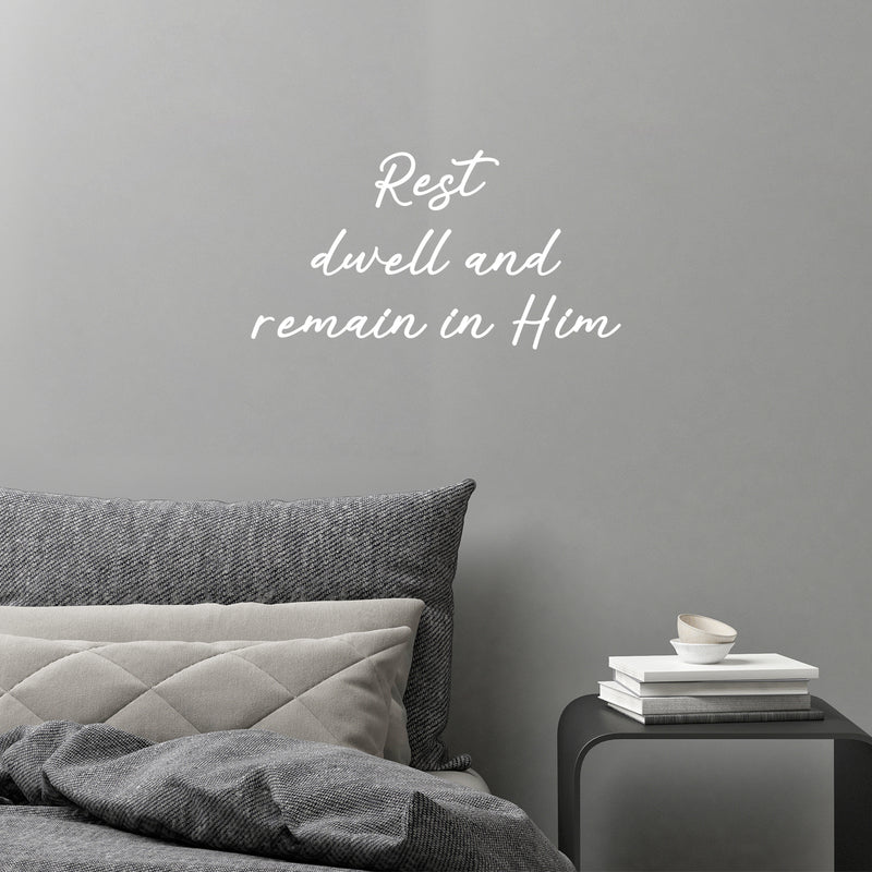 Vinyl Wall Art Decal - Rest Dwell And Remain In Him - 13.5" x 25" - Trendy Inspirational Lovely Spiritual Quote Sticker For Home Bedroom Closet Family Room Religious Center Decor 2