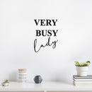 Vinyl Wall Art Decal - Very Busy Lady - Trendy Motivational Feminism Quote Sticker For Woman Home Bedroom Living Room Work Office Decor 2