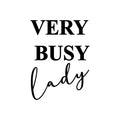 Vinyl Wall Art Decal - Very Busy Lady - Trendy Motivational Feminism Quote Sticker For Woman Home Bedroom Living Room Work Office Decor 1